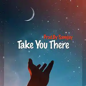 Picture for song 'TakeYouThere' by artist 'SamJay'