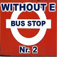 Picture for song 'BUS STOP NR. 2' by artist 'WITHOUT E'