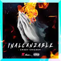 Picture for song ' CRAZY CHICKEN // INALCANZABLE // RF MUSIC' by artist 'Crazy Chicken'