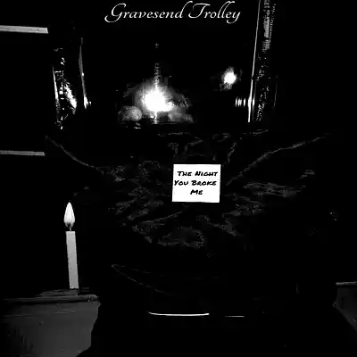 Picture for song 'The Night You Broke Me' by artist 'Gravesend Trolley'