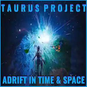 Picture for song 'Adrift In Time And Space (Downtempo Mix)' by artist 'Taurus Project'