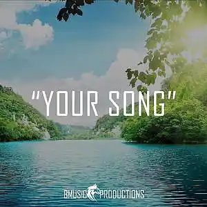 Picture for song 'Your Song' by artist 'BMusicProductions'