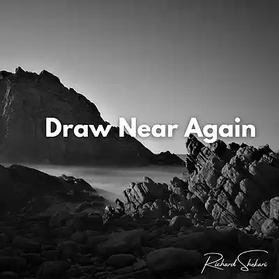 Picture for song 'Draw Near Again' by artist 'Richard Shekari'