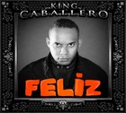 Picture for song 'Feliz' by artist 'King Caballero'