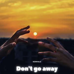 Picture for song 'NoWhale - Don't go away (Lyrics)' by artist 'NoWhale'