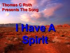Picture for song 'I Have A Spirit' by artist 'Thomas C Roth'
