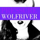 Picture for song 'Pressure' by artist 'Wolfriver'