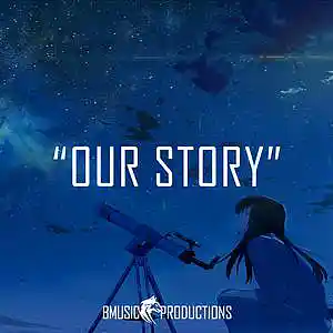 Picture for song 'Our Story' by artist 'BMusicProductions'