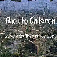 Picture for song 'Ghetto children' by artist 'Fadedtheproducer'