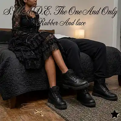 Picture for song 'Rubber And Lace' by artist 'S.W.A.D.E. (THE ONE AND ONLY)'