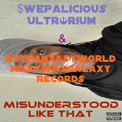 Picture for song 'MisUnderstood Like That (w/ $wepalicious Ultr@rium' by artist 'EXTworldfantasy Milkywaygalaxy Records'
