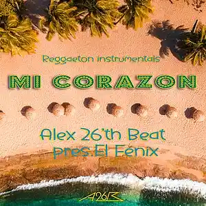 Picture for song 'Alex 26'th Beat pres. El Fénix "Mi Corazon"' by artist 'Alex 26'th Beat'