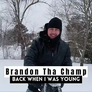 Picture for song 'Tha Champ-Back When I Was Young' by artist 'Brandon Tha Champ'