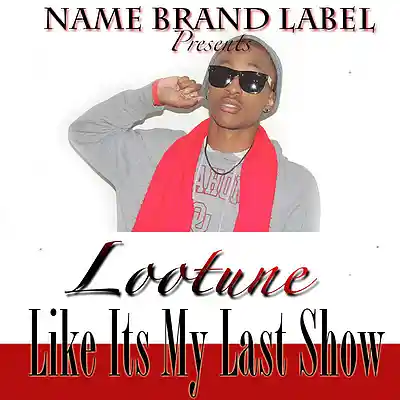 Picture for song 'Lootune - Like Its My Last Show.mp3' by artist 'Lootune'