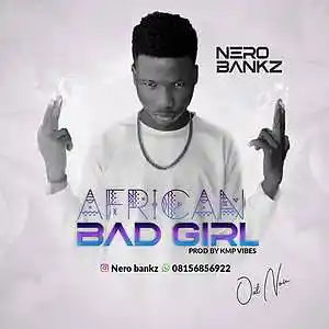 Picture for song 'Nero-Bankz-African-Bad-Girl.' by artist 'Nero Bankz'