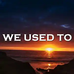 Picture for song 'We Used To' by artist 'SadGlad Music'