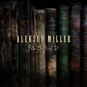 Picture for song 'Aleksey Miller - Passed' by artist 'Aleksey Miller'