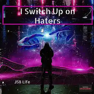 Picture for song 'Switch up on haters' by artist 'JSB Life'
