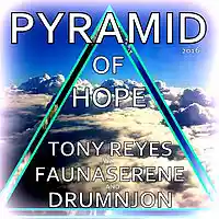 Picture for song 'PYRAMID OF HOPE - FAUNASERENE DRUMNJON & T REYES' by artist 'TReyes'
