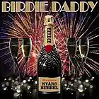 Picture for song 'Birdies Nyars Bubbel Del 2/2' by artist 'Birdie Daddy'