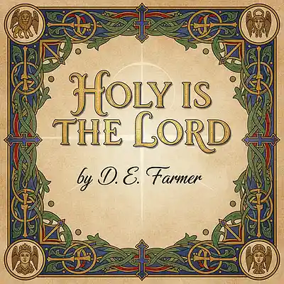 Picture for song 'Holy is the Lord (1999)' by artist 'D E Farmer'