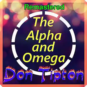 Picture for song 'The Alpha and Omega__Remastered' by artist 'Don Tipton'