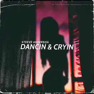 Picture for song 'Dancin & Cryin' by artist 'Steeve Anderson'