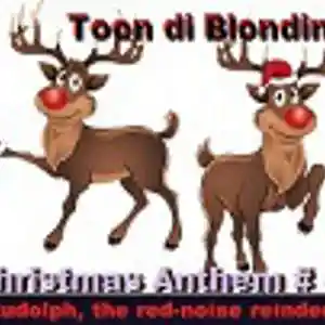 Picture for song 'Christmas Anthem # 5 (Rudolph, the red-nosed reind' by artist 'Toon Di Blondini'