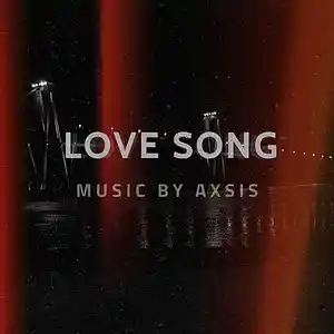 Picture for song 'Love Song' by artist 'Axsis'
