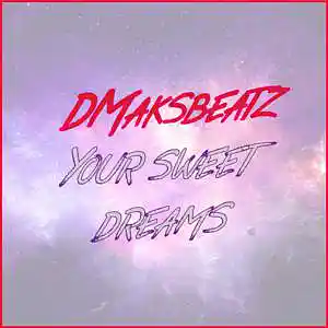 Picture for song 'Your sweet dreams' by artist 'DMaksbeatz'