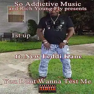 Picture for song 'You Dont Wanna Test Me ft. New Feddi Kane (Prod. b' by artist 'The Platinum O.G. 1st Up'