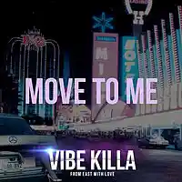 Picture for song 'Move To Me' by artist 'VIBE KILLA'