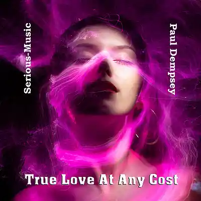 Picture for song 'True Love At Any Cost feat. Paul Dempsey' by artist 'Serious-Music (Germany)'