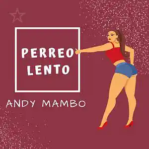 Picture for song 'Pereeo Lento X Andy Mambo (Dembow)' by artist 'Andy mambo'