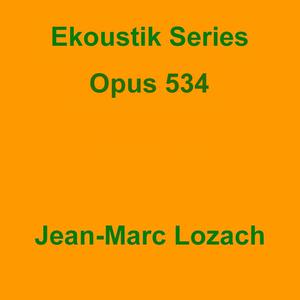 Picture for song 'Ekoustik Series Opus 534' by artist 'Jean-Marc Lozach'