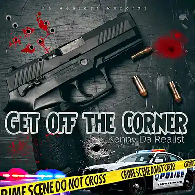 Picture for song 'Kenny Da Realist - Get Off the Corner' by artist 'Kenny Da Realist'