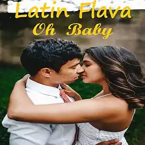 Picture for song 'Oh Baby (Oh Bebe)' by artist 'Latin Flava'