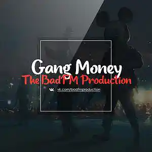 Picture for song 'Gang Money' by artist 'The BadFM Production'