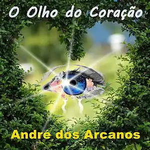 Picture for song 'O Olho do Coração' by artist 'Andre dos Arcanos'