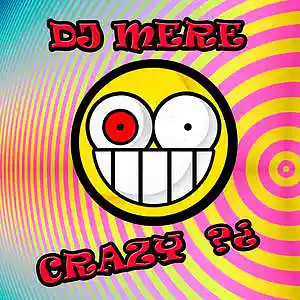 Picture for song 'Dj Mere - Crazy' by artist 'Dj Mere Electronic'
