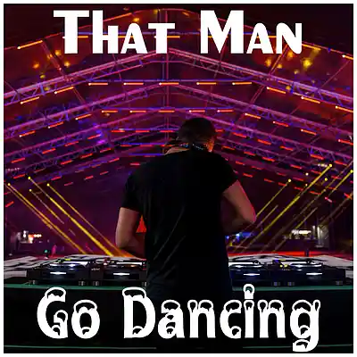Picture for song 'Go Dancing' by artist 'That Man'