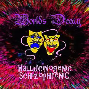 Picture for song 'Hallucinogenic Schizophrenic' by artist 'Worlds Decay'