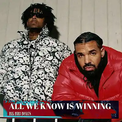 Picture for song 'ALL WE KNOW IS WINNING *HARD TRAP Drake 21 Savage' by artist 'Big Bro Beats'