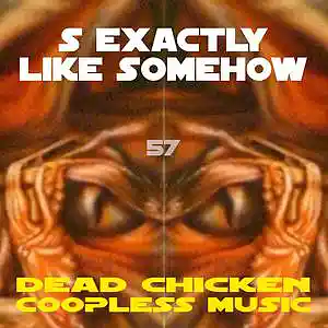 Picture for song '57 - s exactly like somehow' by artist 'DEAD CHICKEN'