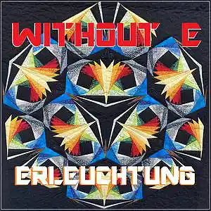 Picture for song 'E R L E U C H T U N G' by artist 'WITHOUT E'