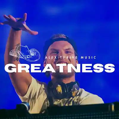Picture for song 'Greatness (Avicii EDM Type Beat)' by artist 'Alex Thrive Music'