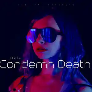 Picture for song 'Condemn Death' by artist 'JSB Life'