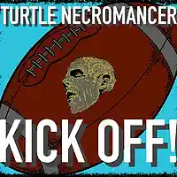 Picture for song 'Kick Off' by artist 'Turtle Necromancer'