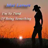 Picture for song 'Mai Larsen - Tired of Being Something' by artist 'Mai The Country Girl'