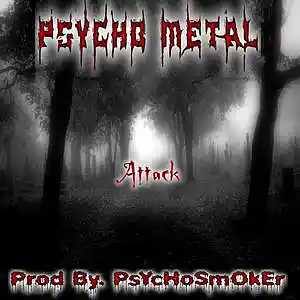 Picture for song 'Attack (Prod. PsYcHoSmOkEr)' by artist 'Psycho Metal'